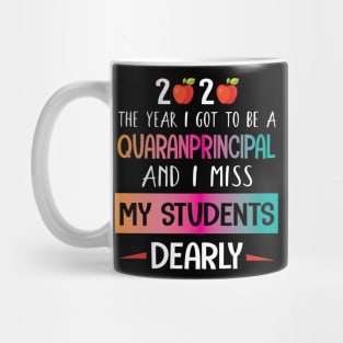 2020 The Year I Got To Be A Quaranprincipal And I Miss My Students Dearly Quarantine Class Of School Mug